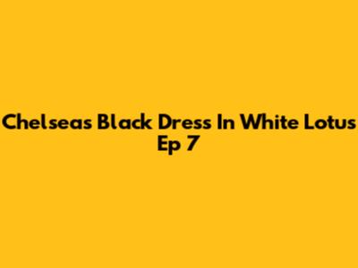 Chelsea's Black Dress In White Lotus Ep 7