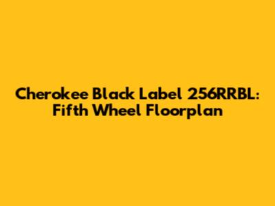 Cherokee Black Label 256RRBL: Fifth Wheel Floorplan