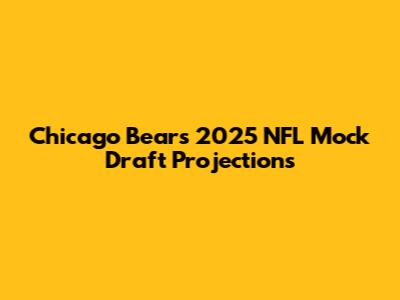 Chicago Bears 2025 NFL Mock Draft Projections