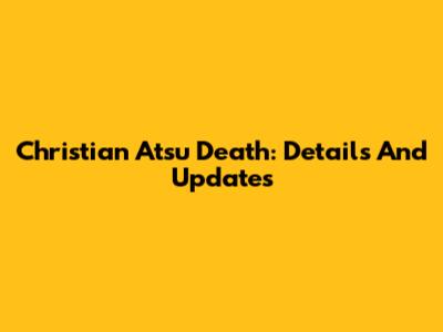 Christian Atsu Death: Details And Updates