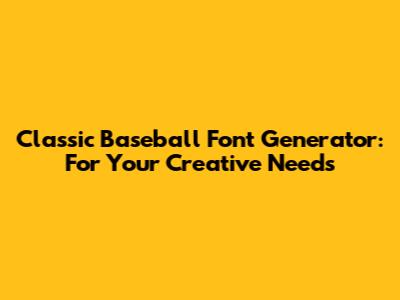 Classic Baseball Font Generator: For Your Creative Needs