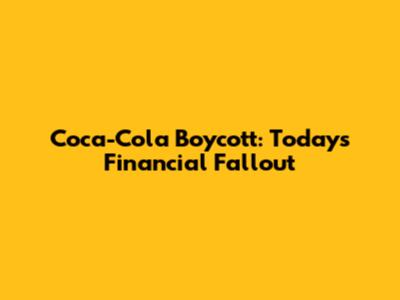 Coca-Cola Boycott: Today's Financial Fallout