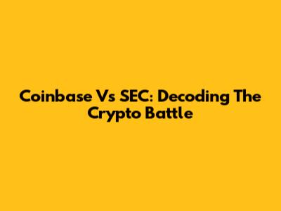 Coinbase Vs SEC: Decoding The Crypto Battle