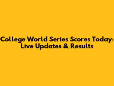 College World Series Scores Today: Live Updates & Results
