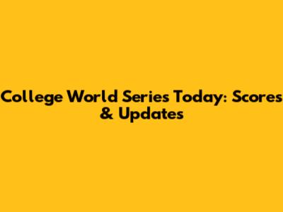 College World Series Today: Scores & Updates