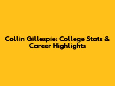 Collin Gillespie: College Stats & Career Highlights