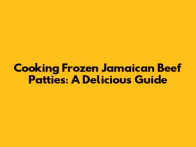 Cooking Frozen Jamaican Beef Patties: A Delicious Guide