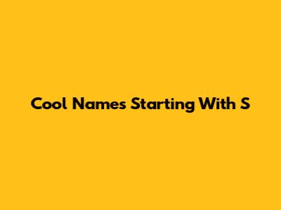 Cool Names Starting With S