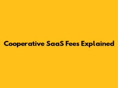 Cooperative SaaS Fees Explained