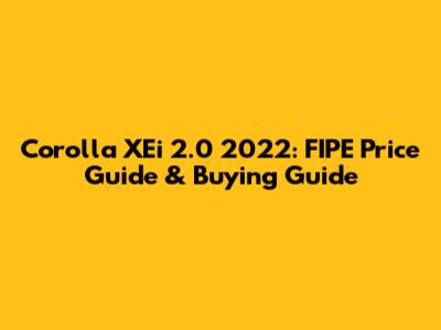 Corolla XEi 2.0 2022: FIPE Price Guide & Buying Guide