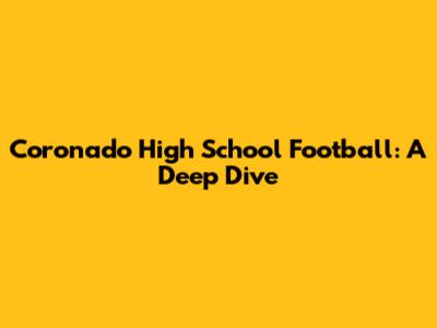 Coronado High School Football: A Deep Dive