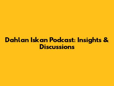 Dahlan Iskan Podcast: Insights & Discussions