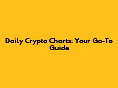 Daily Crypto Charts: Your Go-To Guide