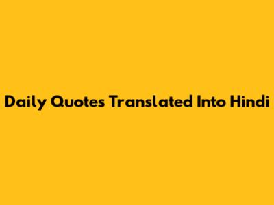 Daily Quotes Translated Into Hindi