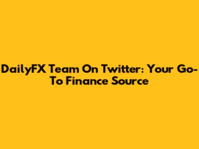 DailyFX Team On Twitter: Your Go-To Finance Source
