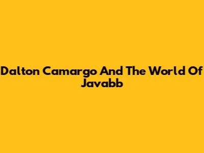 Dalton Camargo And The World Of Javabb