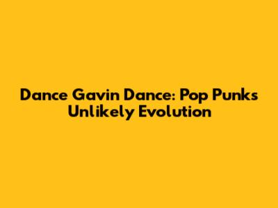 Dance Gavin Dance: Pop Punk's Unlikely Evolution