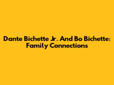 Dante Bichette Jr. And Bo Bichette: Family Connections