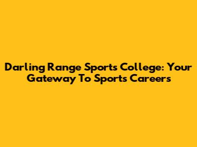 Darling Range Sports College: Your Gateway To Sports Careers