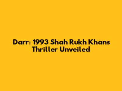 Darr: 1993 Shah Rukh Khan's Thriller Unveiled