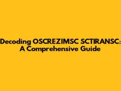 Decoding OSCREZIMSC SCTIRANSC: A Comprehensive Guide