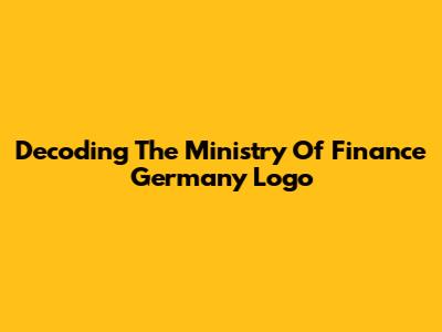 Decoding The Ministry Of Finance Germany Logo