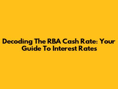 Decoding The RBA Cash Rate: Your Guide To Interest Rates