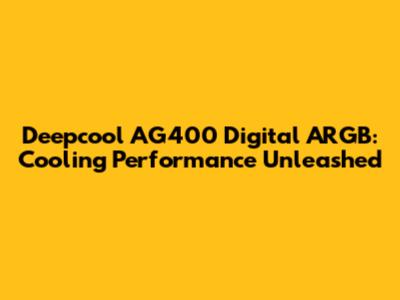 Deepcool AG400 Digital ARGB: Cooling Performance Unleashed