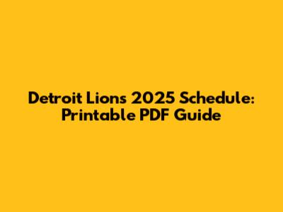 Detroit Lions 2025 Schedule: Printable PDF Guide