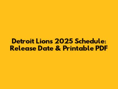 Detroit Lions 2025 Schedule: Release Date & Printable PDF