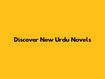 Discover New Urdu Novels