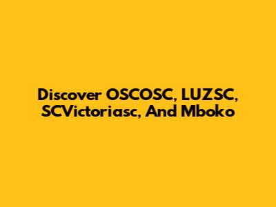 Discover OSCOSC, LUZSC, SCVictoriasc, And Mboko