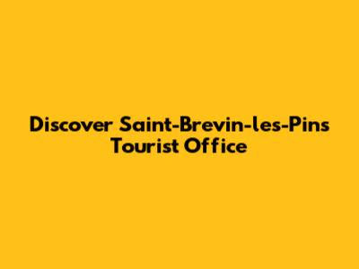Discover Saint-Brevin-les-Pins Tourist Office