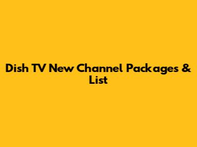 Dish TV New Channel Packages & List