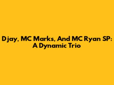 Djay, MC Marks, And MC Ryan SP: A Dynamic Trio