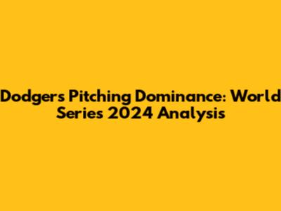 Dodgers' Pitching Dominance: World Series 2024 Analysis