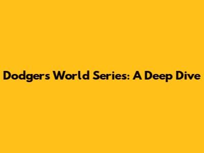 Dodgers' World Series: A Deep Dive