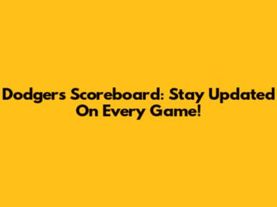 Dodgers Scoreboard: Stay Updated On Every Game!