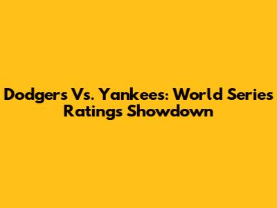 Dodgers Vs. Yankees: World Series Ratings Showdown