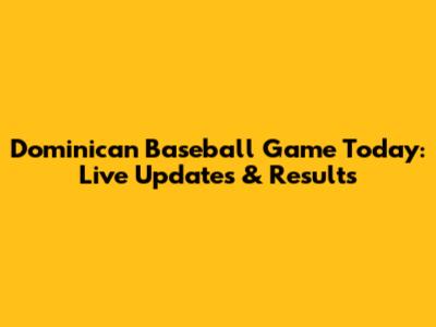 Dominican Baseball Game Today: Live Updates & Results