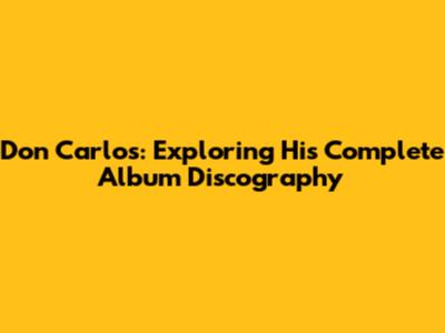 Don Carlos: Exploring His Complete Album Discography