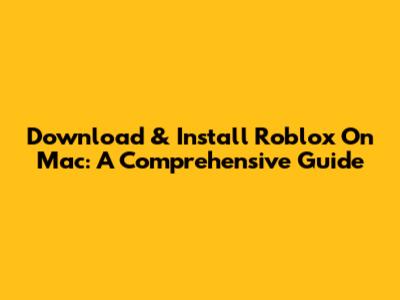 Download & Install Roblox On Mac: A Comprehensive Guide