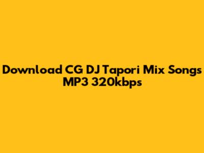 Download CG DJ Tapori Mix Songs MP3 320kbps