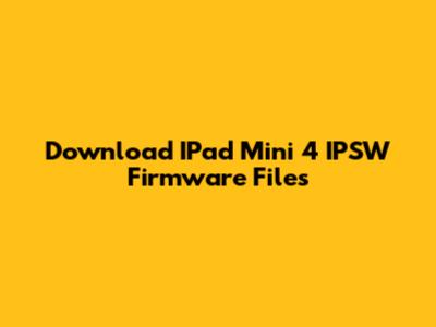 Download IPad Mini 4 IPSW Firmware Files