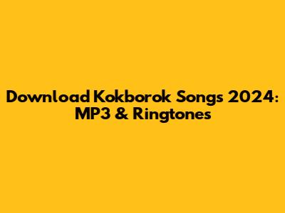 Download Kokborok Songs 2024: MP3 & Ringtones