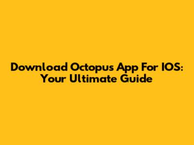 Download Octopus App For IOS: Your Ultimate Guide