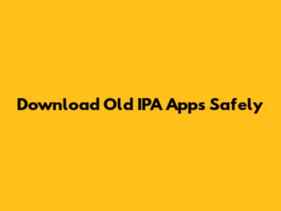 Download Old IPA Apps Safely