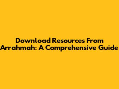 Download Resources From Arrahmah: A Comprehensive Guide