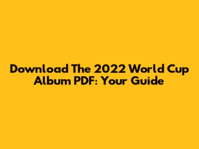 Download The 2022 World Cup Album PDF: Your Guide