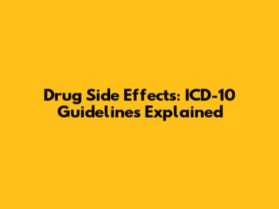 Drug Side Effects: ICD-10 Guidelines Explained